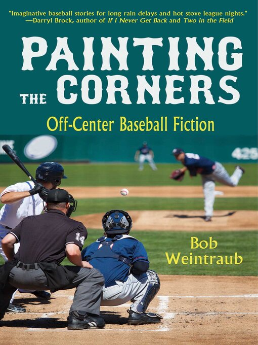 Title details for Painting the Corners: Off-Center Baseball Fiction by Bob Weintraub - Available
